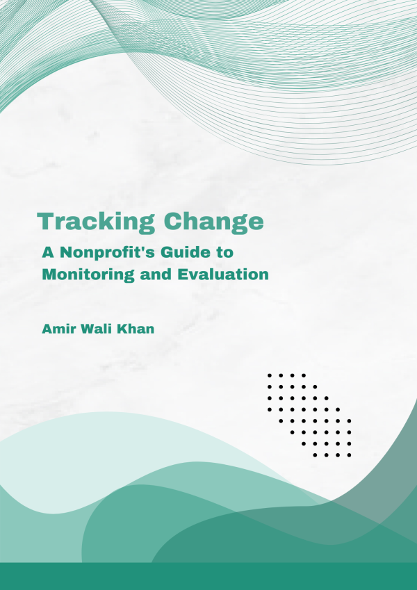 Tracking Change: A Nonprofit's Guide to Monitoring and Evaluation